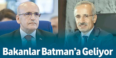 BAKANLAR BATMAN’A GELİYOR