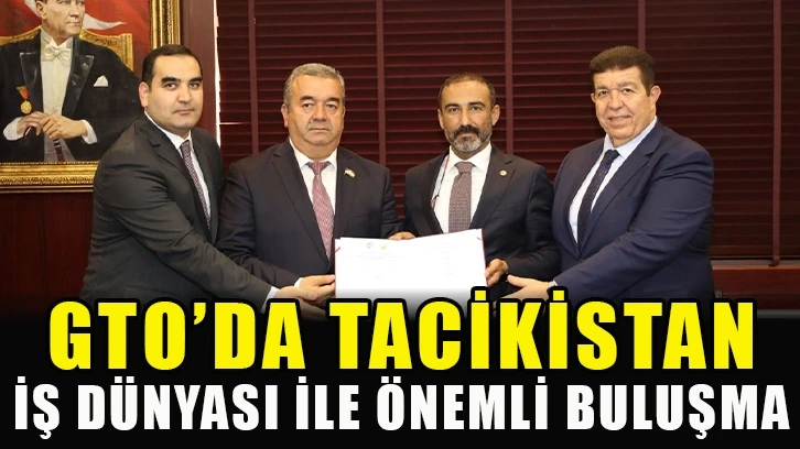 GTO’da Tacikistan iş dünyası ile önemli buluşma