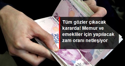 Temmuzda memur ve emeklilere en az yüzde 30 zam bekleniyor