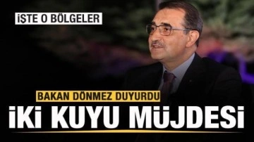 Bakan Dönmez'den iki kuyu müjdesi!