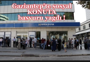 Gaziantep’te sosyal konuta başvuru yağdı!